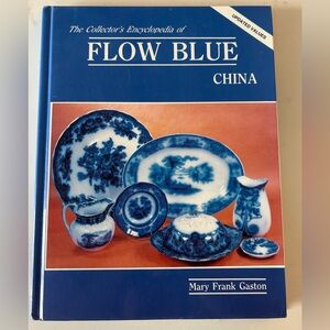 Flow Blue China Collector's Encyclopedia Book by Mary Frank Gaston